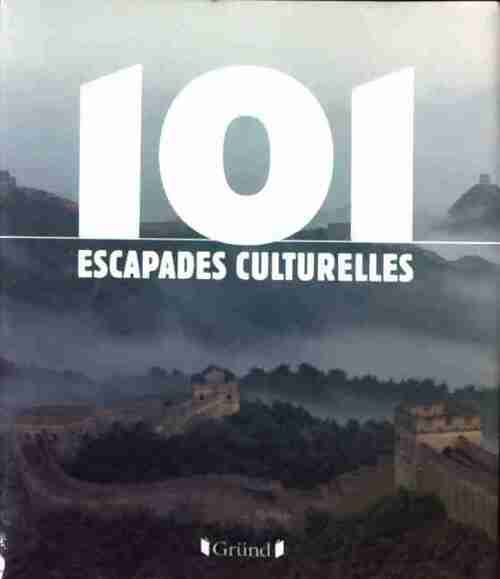 101 escapades culturelles - Collectif